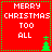 Red square icon with white text "MERRY CHRISTMAS TOO ALL" and green pixelated Christmas tree in bottom-right corner.