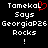 Pixelated text displays 'Tamekal' with a red heart symbol replacing the 'L', followed by 'Says GeorgiaP26 Rocks !' on a black background.