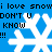 Blue background with white snowflakes and repeated text 'i love snowi love snow', 'DON'T U KNOW', '!!!' in pixelated font.
