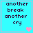 Four identical cyan square with pink borders display pixelated text 'another break another cry' and small heart symbols in different positions