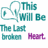 Pixelated teal and purple text with a speech bubble icon, reading "This Will Be The Last Broken Heart" on white background.