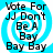 Blue and white spiral background with black text reading "Vote For JJ Don't Be A Bay Bay Bay" arranged in a pattern