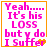 Four identical square display pink text on white background with orange border; each contains the phrase "Yeah..... It's his LOSS but y do I Suffer" with a small orange heart symbol