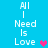 Blue background with white text reading "All I Need Is Love" and a heart symbol changing color between pink and purple.
