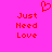 A static pixel art image with a bright pink background, red text reading 'Just Need Love', and a small red heart symbol above the text.