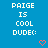 Blue background with repeated white text 'PAIGE IS COOL DUDE:' and pink pixelated hearts in a