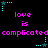Pixelated text and star icons on black background with repeated phrases 'love is complicated' in pink, cyan stars at corners.