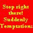 Red background with yellow text displaying phrases like 'Stop right there!', 'Suddenly Temptations', and 'I'm not your property!' in a pixelated style.