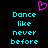 Pixelated cyan text "Dance like never before" appears twice on a black background with a pink heart symbol above the left instance.