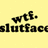 Pixelated black text on a yellow background reads 'wtf.' above 'slutface' in lowercase letters.