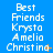 Blue background with white text reading Best Friends Krysta Amelia Christina arranged in three vertical , each containing the same text in a pixelated font