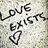 A static image shows 'LOVE EXISTS' text with a heart symbol on a textured background.