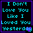 Four identical pixelated display cyan text on black background with purple borders, each reading "I Don't Love You Like I Loved You Yesterday" with a purple pixelated heart on the right