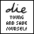 identical square icons with black text 'die' above 'YOUNG AND SAVE YOURSELF', where the word 'YOURSELF' alternates between blue and black in different frames