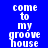 Blue background with white pixelated text reading 'come to my groove house' repeated in a pattern, some sections partially obscured by black rectangular blocks