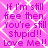 Static image with pink background and white diamond pattern displaying repeated purple text "If I'm still free then. You're still stupid!! Love Me!!".