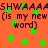 Orange background with green stars and repeated dark purple text reading "SHWAAAA" followed by "(is my new word)" in two