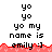 Pixelated text displays 'yo yo yo my name is emily :)' with red pixelated wave below, repeated across three on white background