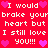 Red background with white pixelated text repeating 'I would break your heart but I still love you!!!' surrounded by pink and purple pixel hearts.