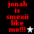 Red pixelated text on black background reads "jonah is smexii like me!!!" with a white star and gray star in adjacent positions across observations.