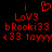 Red pixelated text and symbols on black background, including 'i', 'LoV3', 'bRooki33', '<33', and 'toyyy' with a heart symbol above 'i'.