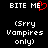 Black background displays white pixelated text 'BITE ME' with red heart symbol replacing 'E' in first instance, followed by '(Srry Vampires only)' text below.