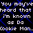 Pixelated text repeats 'You may've heard that I'm known as Da Cookie Man.' on a black background with blue diamond patterns.