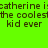 Green background with repeated text 'catherine is the coolest kid ever' in dark brown, some text highlighted in yellow.