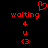 Red pixelated text and symbols on black background with a heart symbol above the word 'waiting' in two identical vertical
