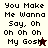 Pixelated text displays "You Make Me Wanna Say, Oh Oh Oh Oh My Gosh" with a star icon replacing the final 'h' in "Gosh" on a light background.