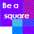 Pixelated image with white text reading 'Be a square' on a multicolored background of purple, blue, and pink patterns.