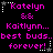 Pixelated text in bright pink on black background with white star and dotted line accents, repeating 'Katelyn & & Kaitlynn... best buds.. forever!' across multiple