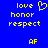 Blue background with yellow pixelated text and symbols arranged in two , including 'love' with a heart symbol, 'honor', 'respect', and 'AF' in both