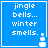 Blue square with white text reading "jingle bells... winter smells." and a small white snowman icon in the bottom-right corner.