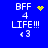 Blue background displays white text 'BFF 4 LIFE!!!' with a yellow heart and starburst animation above the number four.