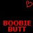 Red pixelated text and heart symbol on black background, with two identical side-by-side arrangements of 'BOOBIE BUTT' in blocky red letters.