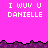 Pixelated graphic with repeated text "I WUV U DANIELLE" on pink background, purple jagged border, and gray section.