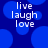 Blue background with large blue circles and white text reading live laugh love in three lines.