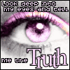 Static pixel art icon featuring a close-up of an eye with pink-purple eyeliner and text reading "LOOK DEEP INTO MY EYES AND TELL ME THE TRUTH" in mixed fonts.