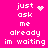 A bright pink background displays white pixelated text reading 'just ask me already im waiting' with a heart symbol and animated sparkles in the top-left corner.