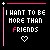 six pixel-art icons with black backgrounds, pink borders, and white text reading "I WANT TO BE MORE THAN FRIENDS" featuring a heart symbol below the text