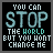 nine identical pixelated text on black backgrounds, each displaying 'YOU CAN STOP THE WORLD BUT YOU WONT CHANGE ME' with cyan and white lettering