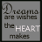 Six display the phrase "Dreams are wishes the HEART makes" with varying lettering styles and partial text changes across frames