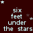 Dark red background with repeated light blue text "six feet under the stars" and scattered white and gray stars.