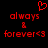 Red pixelated text and symbols on black background: 'always & forever<3' with a heart symbol above.
