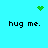 Pixelated green heart and starburst icons alternate above repeated 'hug me.' text on a cyan background.