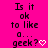 A bright pink background displays repeated text "Is it ok to like a... geek?" with pixelated hearts, showing animation where heart colors alternate between white and light purple.