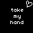 Pixelated white text and heart symbol on black background, two identical side-by-side arrangements of 'take my hand' with a pixel-art heart above.