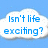 Blue text on a white cloud-shaped background reads "Isn't life exciting?" next to a black-and-white pixelated figure holding a sign that says "BORED."