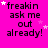 A bright pink background displays repeated text 'freakin ask me out already!' with scattered white and light pink stars, some of which animate to change position.